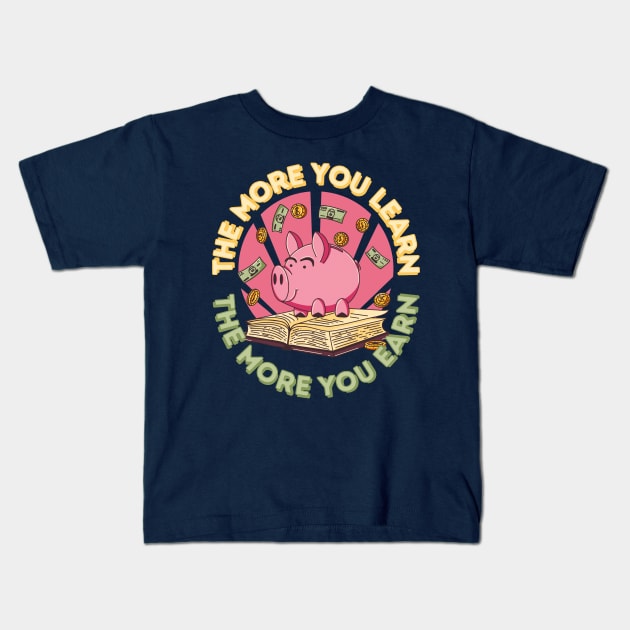 The more you learn the more you earn pig Kids T-Shirt by GiveMeThatPencil